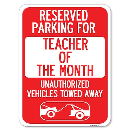 Reserved Parking For Teacher Of The Month Unauthorized Vehicles Towed Away Heavy-Gauge Aluminum Sign